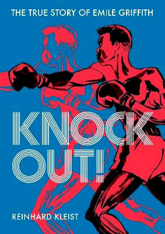 SelfMadeHero Knock Out!: The True Story of Emile Griffith SelfMadeHero 1007