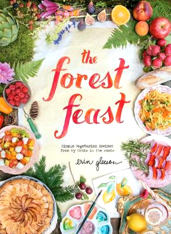 Stewart, Tabori & Chang Inc The Forest Feast Erin Gleeson Stewart, Tabori & Chang Inc 0501