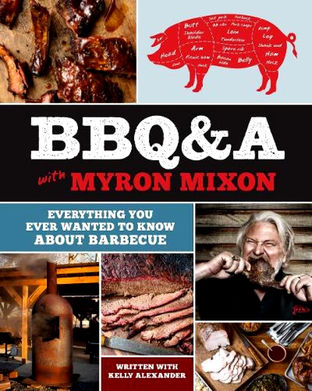 Abrams BBQ&A with Myron Mixon: Everything You Ever Wanted to Know About Barbecue Abrams 2019 Hardback