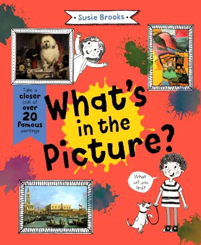 Kingfisher Books Ltd What's in the Picture?: Take a Closer Look at over 20 Famous Paintings Susie Brooks Kingfisher Books Ltd Hardback
