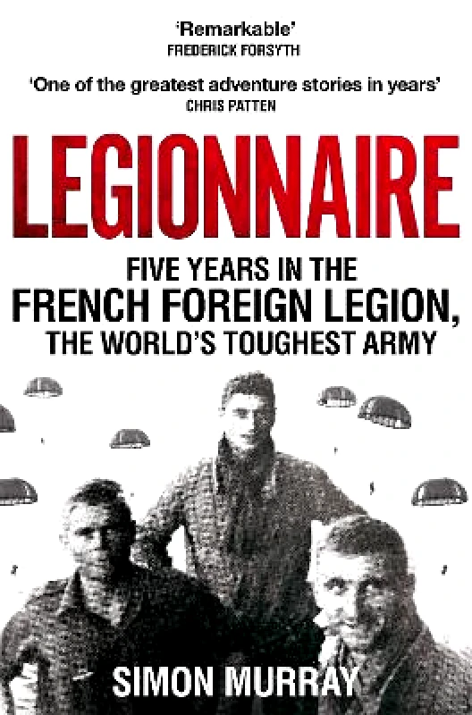 Pan Books Legionnaire: Five Years in the French Foreign Legion, the World's Toughest Army Simon Murray Pan Books 0727