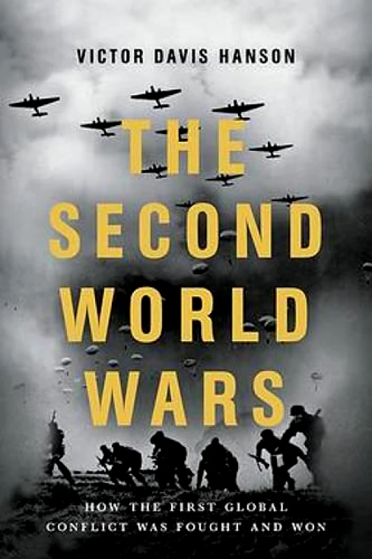 Basic Books The Second World Wars: How the First Global Conflict Was Fought and Won Victor D Hanson Basic Books 0331