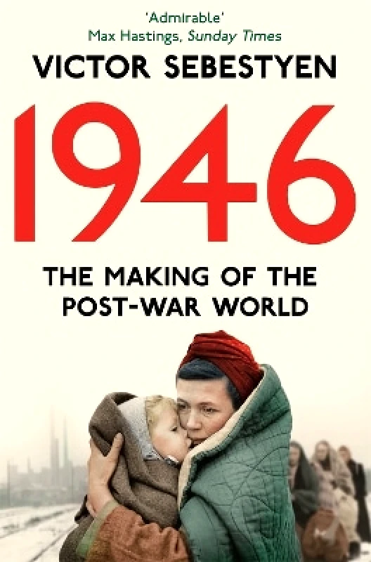 Pan Books 1946: The Making of the Modern World Victor Sebestyen Pan Books