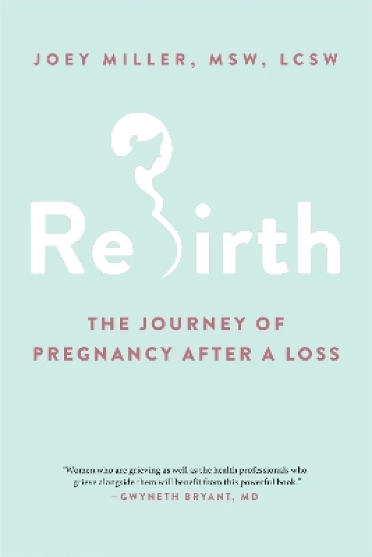 Da Capo Press Inc Rebirth: The Journey of Pregnancy After a Loss Joey Miller MSW, LCSW Da Capo Press Inc