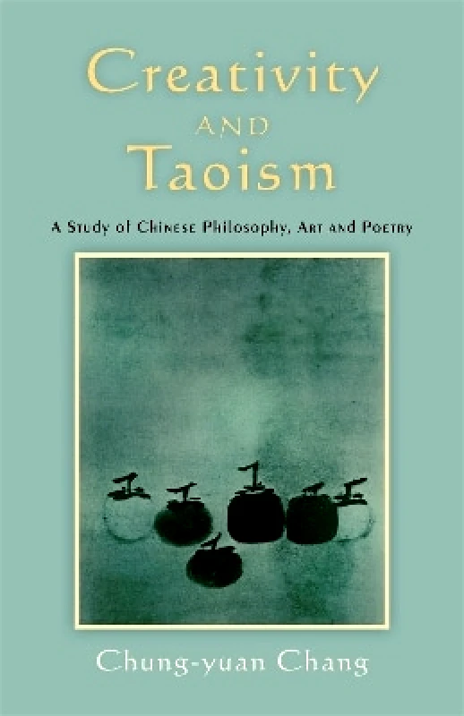 Singing Dragon Creativity and Taoism: A Study of Chinese Philosophy, Art and Poetry Chung-yuan Chang Singing Dragon 0115