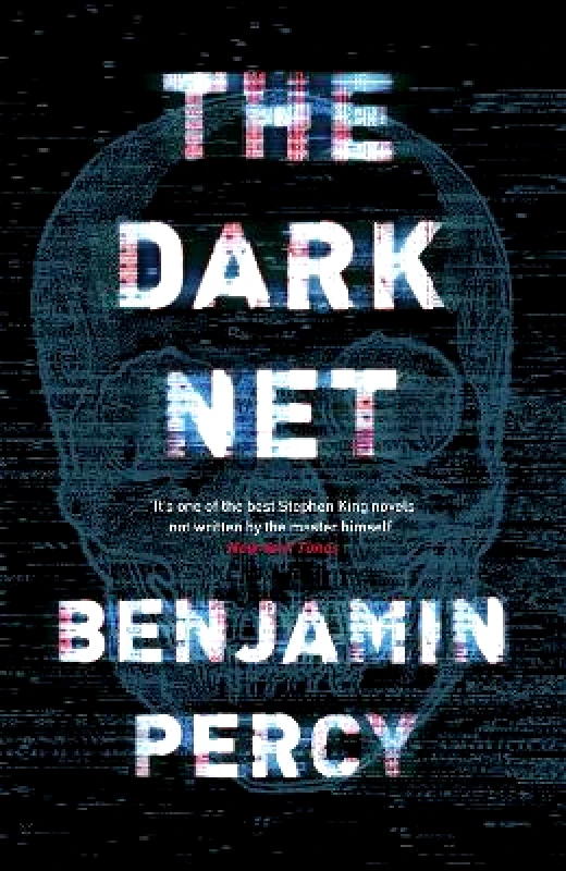 Hodder & Stoughton Ltd The Dark Net: A demonic horror novel that will make you want to throw your tech away Benjamin Percy Hodder & Stoughton Ltd 0503