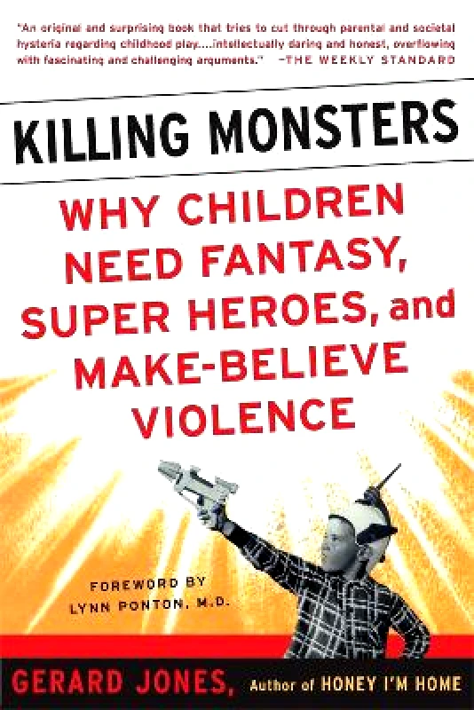 Basic Books Killing Monsters: Our Children's Need For Fantasy, Heroism, and Make-Believe Violence Gerard Jones Basic Books 0506