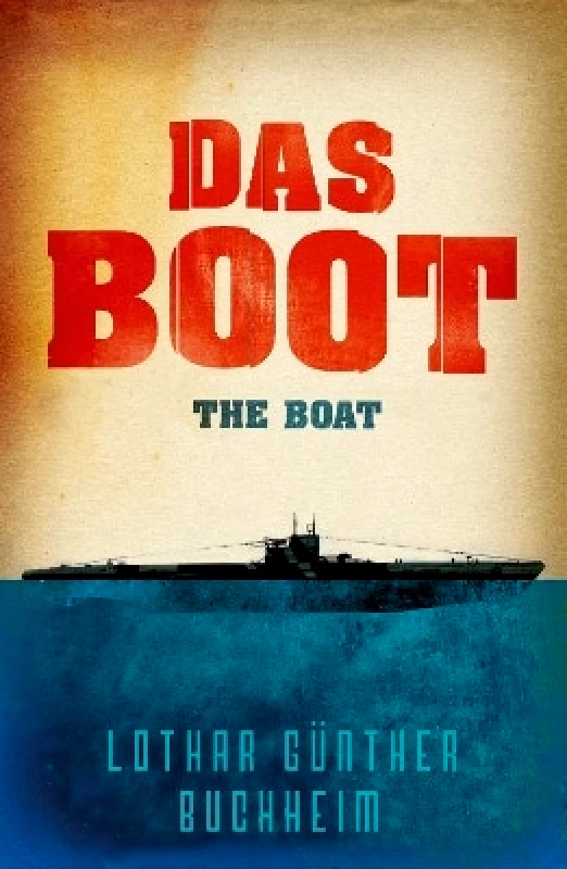 Cassell Military Das Boot: The epic Second World War novel, now an acclaimed Sky One series Lothar Gunther Buchheim Cassell Military