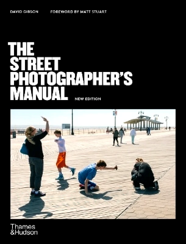 Thames & Hudson Ltd The Street Photographer’s Manual David Gibson Thames & Hudson Ltd 0206