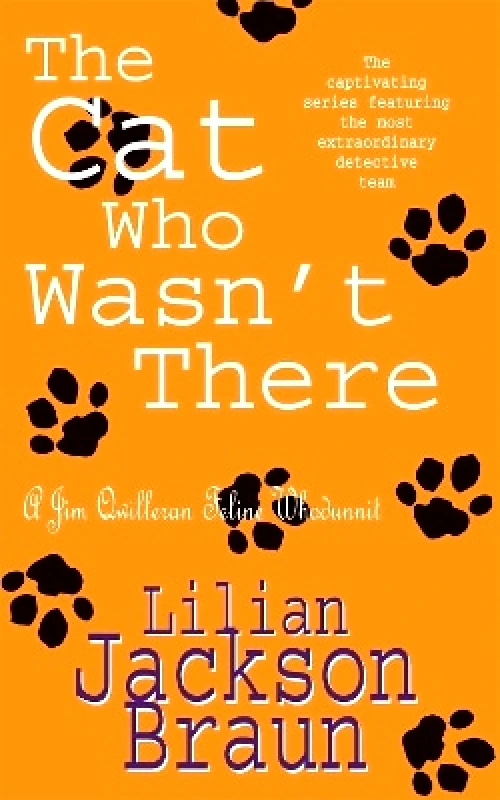 Headline Book Publishing The Cat Who Wasn't There (The Cat Who… Mysteries, Book 14): A cosy feline whodunit for cat lovers everywhere Lilian Jackson Braun Headline Book Publishing