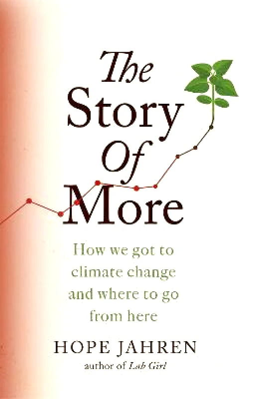 Fleet The Story of More: How We Got to Climate Change and Where to Go from Here Hope Jahren Fleet 2020 Paperback / softback