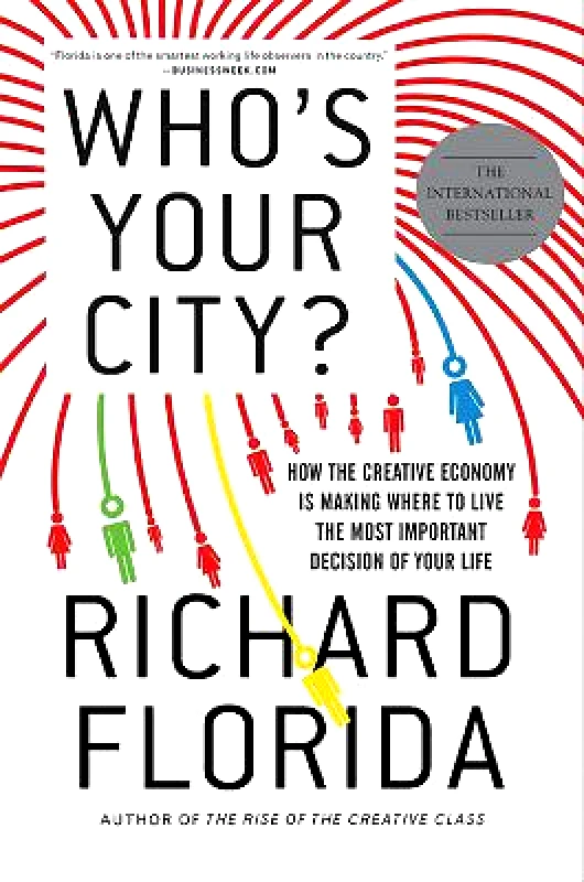 Basic Books Who's Your City?: How the Creative Economy Is Making Where to Live the Most Important Decision of Your Life Richard Florida Basic Books 0630