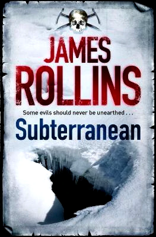 Orion (an Imprint of The Orion Publishing Group Ltd ) Subterranean James Rollins Orion (an Imprint of The Orion Publishing Group Ltd ) 0708