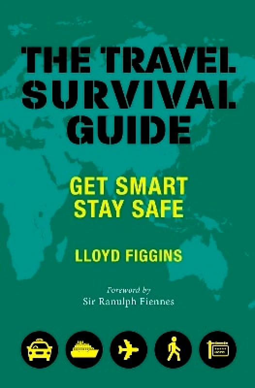Portico The Travel Survival Guide: Get Smart, Stay Safe Lloyd Figgins Portico 0405