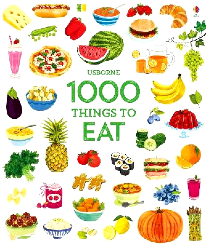 Usborne Publishing Ltd 1000 Things to Eat Hannah Wood Usborne Publishing Ltd