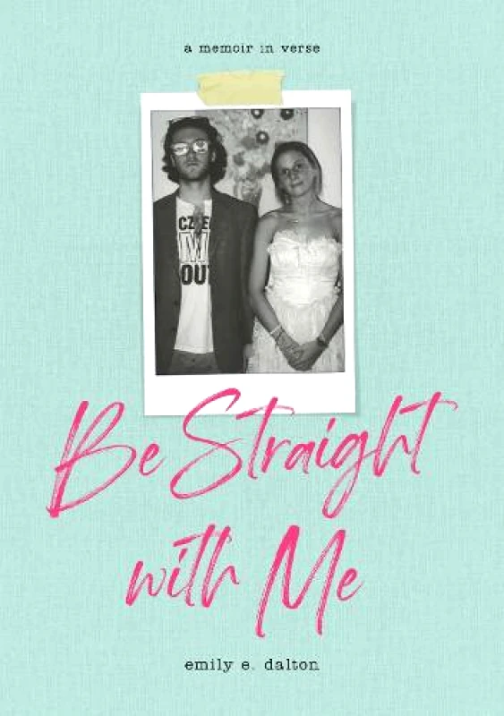 Andrews McMeel Publishing Be Straight with Me Emily Dalton Andrews McMeel Publishing 0611