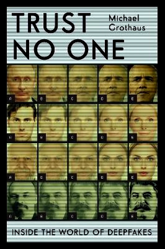 Hodder Studio Trust No One: Inside the World of Deepfakes Michael Grothaus Hodder Studio Hardback 2021