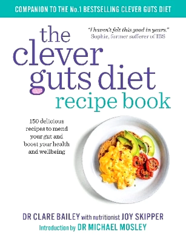 Short Books Ltd The Clever Guts Recipe Book: 150 delicious recipes to mend your gut and boost your health and wellbeing Dr. Claire Bailey Short Books Ltd