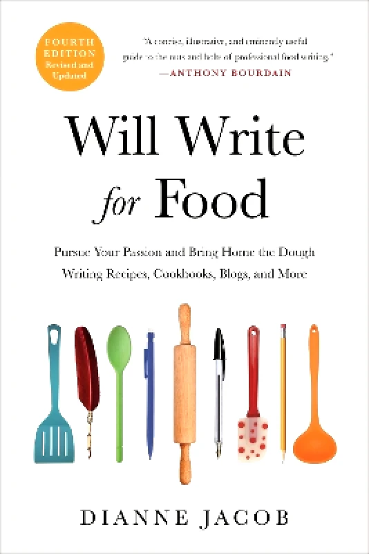 Da Capo Press Inc Will Write for Food (4th Edition): Pursue Your Passion and Bring Home the Dough Writing Recipes, Cookbooks, Blogs, and More Dianne Jacob Da Capo Press Inc 0914
