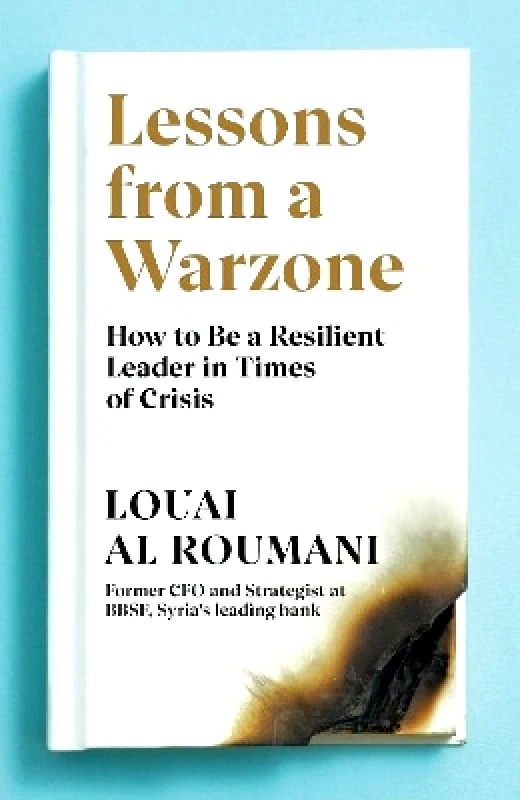 Portfolio Penguin Lessons from a Warzone: How to be a Resilient Leader in Times of Crisis Louai Al Roumani Portfolio Penguin