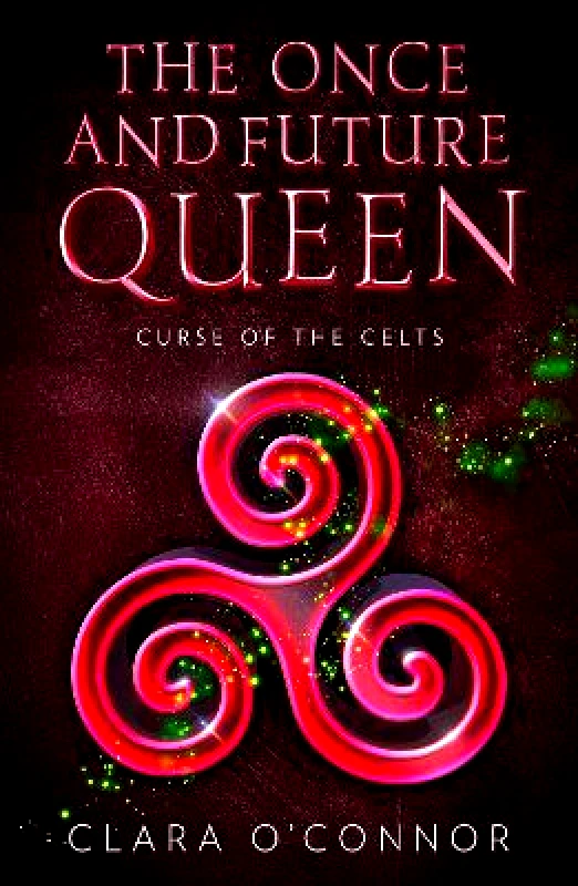 One More Chapter Curse of the Celts (The Once and Future Queen, Book 2) Clara O’Connor One More Chapter