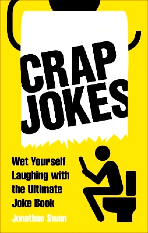 Pop Press Crap Jokes: Wet Yourself Laughing with the Ultimate Joke Book Jonathan Swan Pop Press