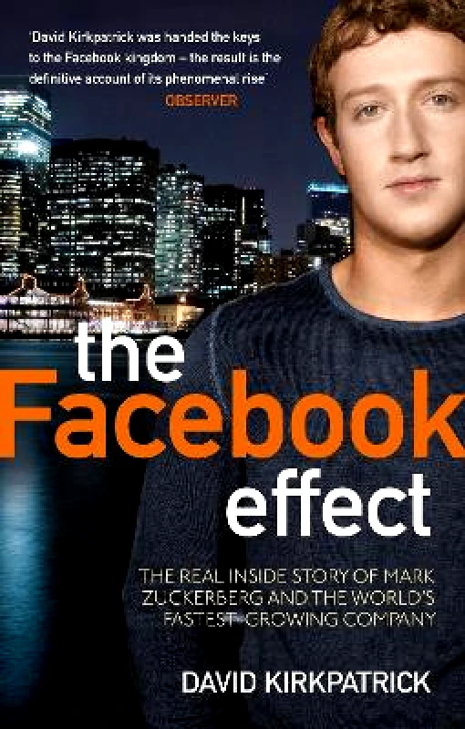 Virgin Books The Facebook Effect: The Real Inside Story of Mark Zuckerberg and the World's Fastest Growing Company David Kirkpatrick Virgin Books