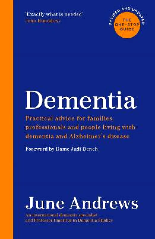 Souvenir Press Ltd Dementia: The One-Stop Guide: Practical advice for families, professionals and people living with dementia and Alzheimer's disease: Updated Edition June Andrews Souvenir Press Ltd 2020 Paperback / softback