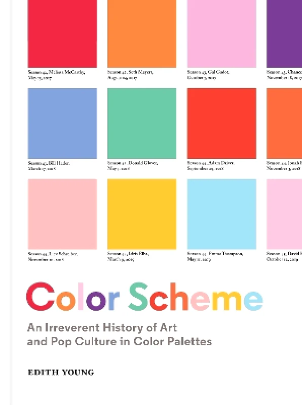 Princeton Architectural Press Color Scheme: An Irreverent History of Art and Pop Culture in Color Palettes Edith Young Princeton Architectural Press