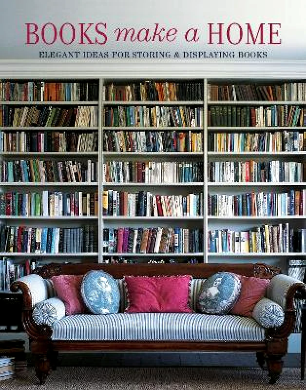Ryland, Peters & Small Ltd Books Make A Home: Elegant Ideas for Storing and Displaying Books Damian Thompson Ryland, Peters & Small Ltd Hardback