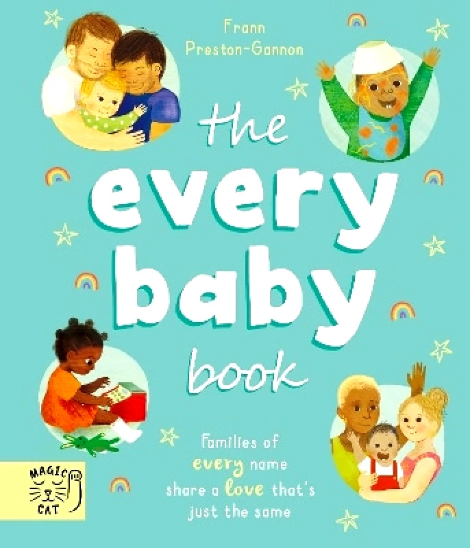 Magic Cat Publishing The Every Baby Book: Families of every name share a love that's just the same Frann Preston-Gannon Magic Cat Publishing 0303