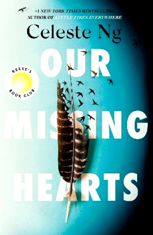 Abacus Our Missing Hearts: ‘Thought-provoking, heart-wrenching’ Reese Witherspoon, a Reese’s Book Club Pick Celeste Ng Abacus 1004