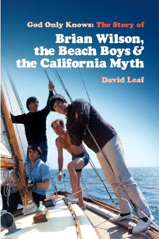 Omnibus Press God Only Knows: The Story of Brian Wilson, the Beach Boys and the California Myth David Leaf Omnibus Press