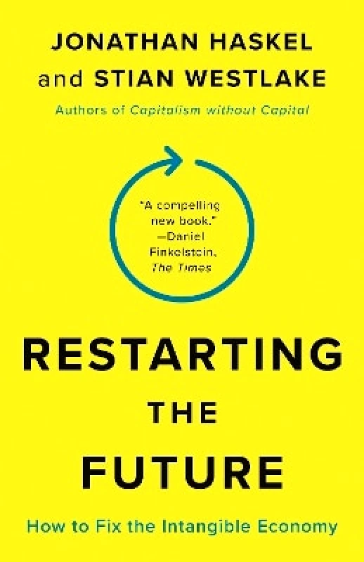 Princeton University Press Restarting the Future: How to Fix the Intangible Economy Stian Westlake Princeton University Press