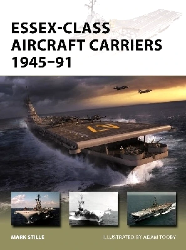 Osprey Publishing Essex-Class Aircraft Carriers 1945–91 Mark Stille Osprey Publishing 0110