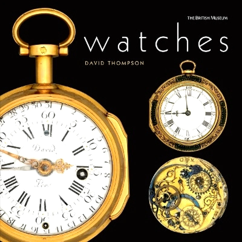 British Museum Press Watches David Thompson British Museum Press 0701
