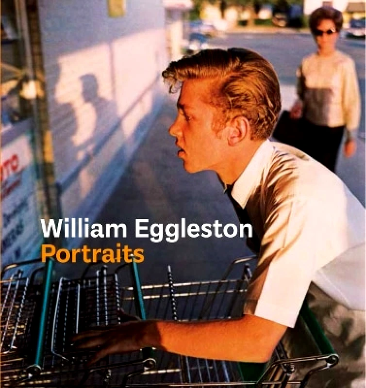 National Portrait Gallery Publications William Eggleston Portraits Phillip Prodger National Portrait Gallery Publications 0910