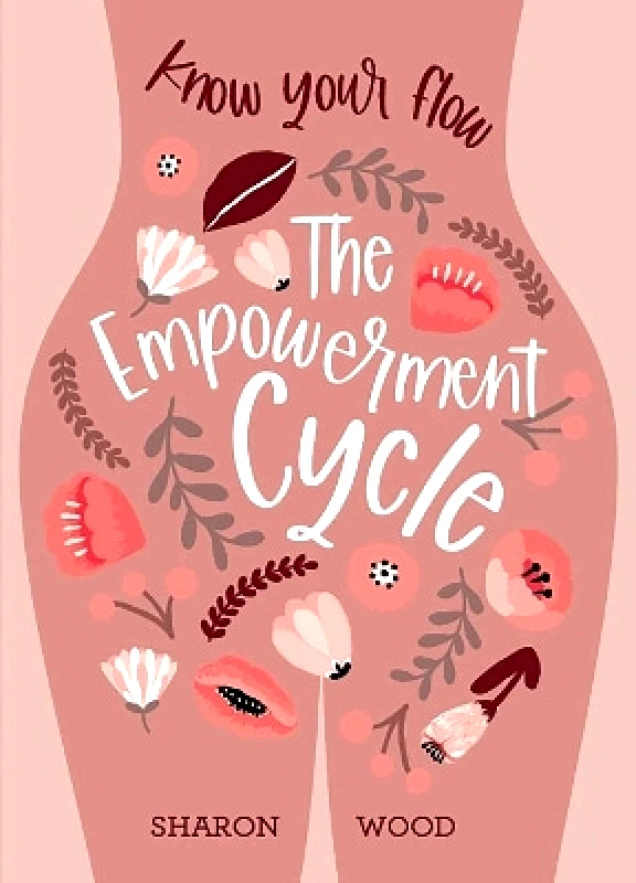 Rockpool Publishing The Empowerment Cycle: Embrace your powerful Goddess cycle Sharon Wood Rockpool Publishing 1209