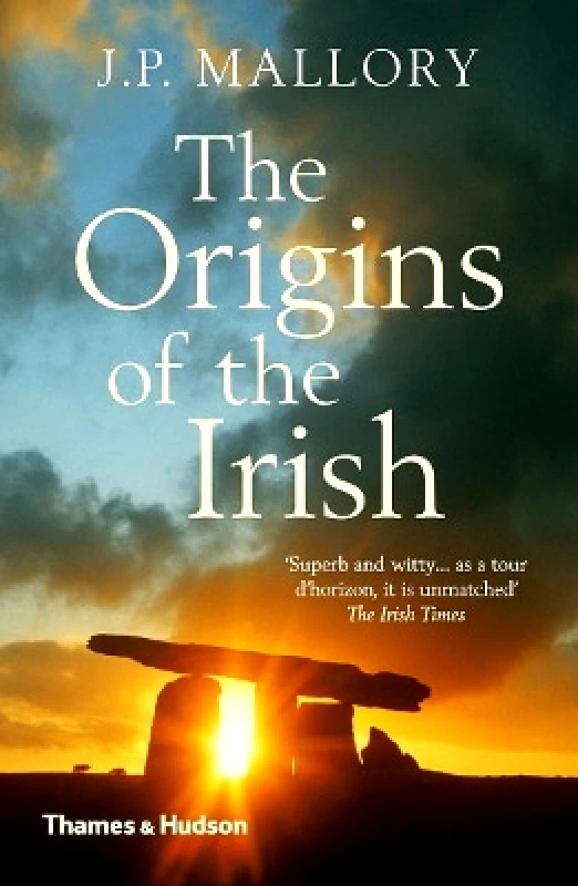 Thames & Hudson Ltd The Origins of the Irish J. P. Mallory Thames & Hudson Ltd 0901