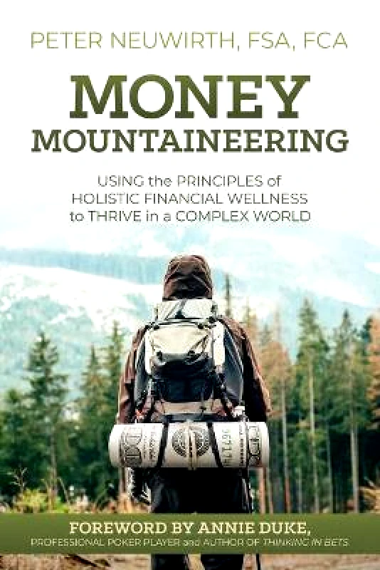Post Hill Press Money Mountaineering: Using the Principles of Holistic Financial Wellness to Thrive in a Complex World Peter Neuwirth Post Hill Press 1125