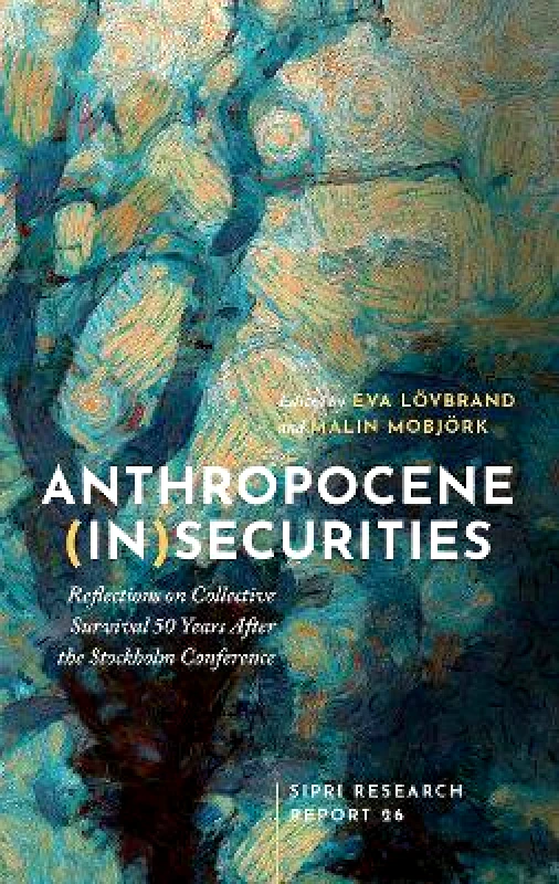 Oxford University Press Anthropocene (In)securities: Reflections on Collective Survival 50 Years After the Stockholm Conference Oxford University Press