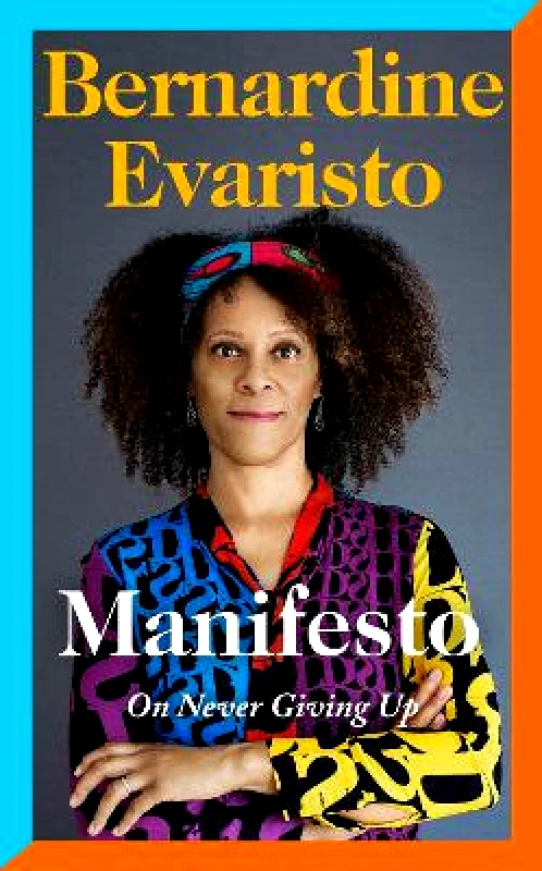 Hamish Hamilton Ltd Manifesto: A radically honest and inspirational memoir from the Booker Prize winning author of Girl, Woman, Other Bernardine Evaristo Hamish Hamilton Ltd