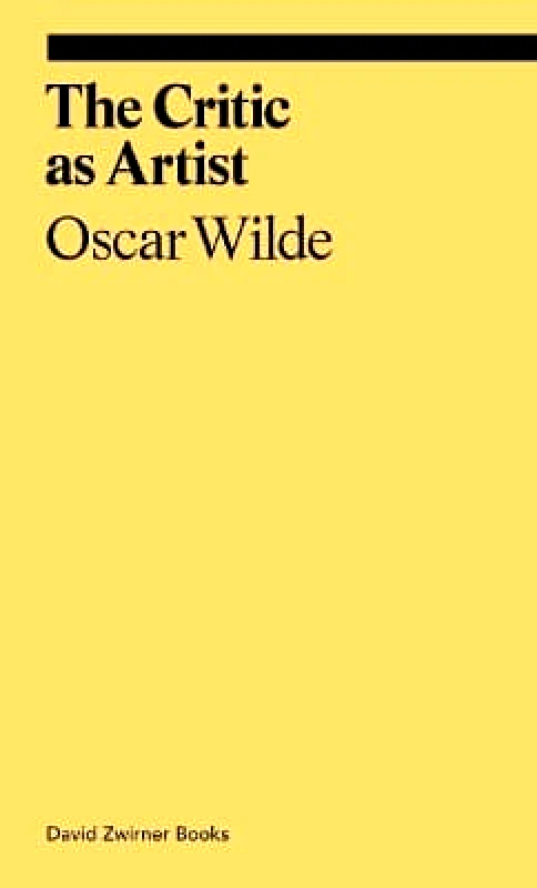David Zwirner The Critic as Artist Oscar Wilde David Zwirner 0801