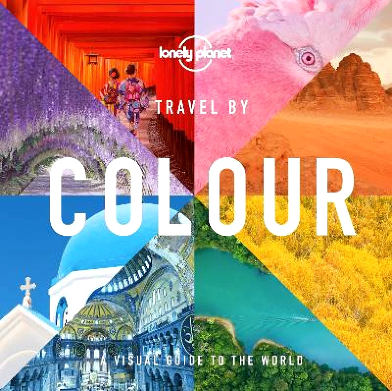 Lonely Planet Global Limited Lonely Planet Travel by Colour Lonely Planet Global Limited