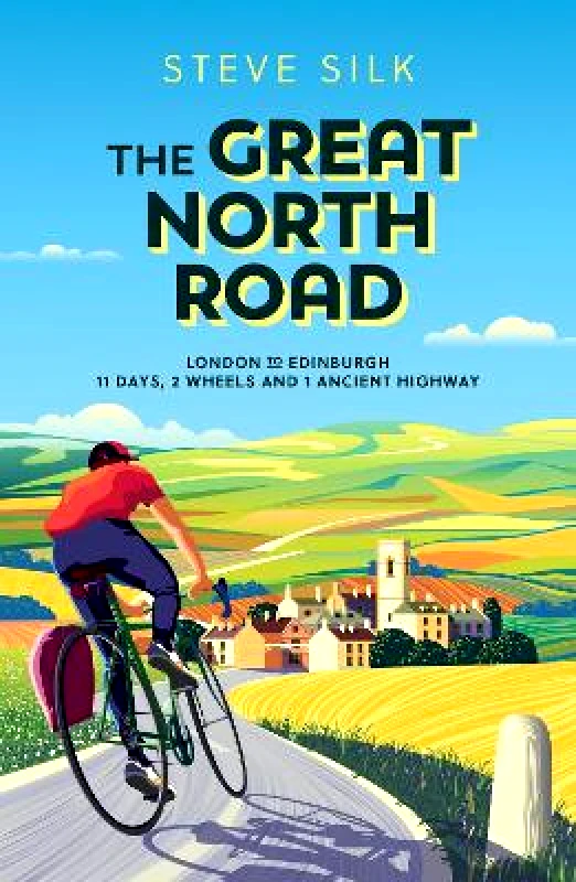 Summersdale Publishers The Great North Road: London to Edinburgh – 11 Days, 2 Wheels and 1 Ancient Highway Steve Silk Summersdale Publishers 1012
