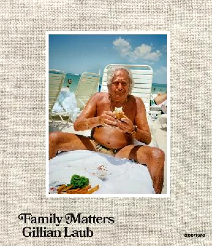 Aperture Gillian Laub: Family Matters Aperture 0120
