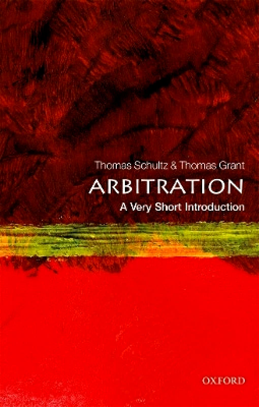 Oxford University Press Arbitration: A Very Short Introduction Thomas Grant Oxford University Press