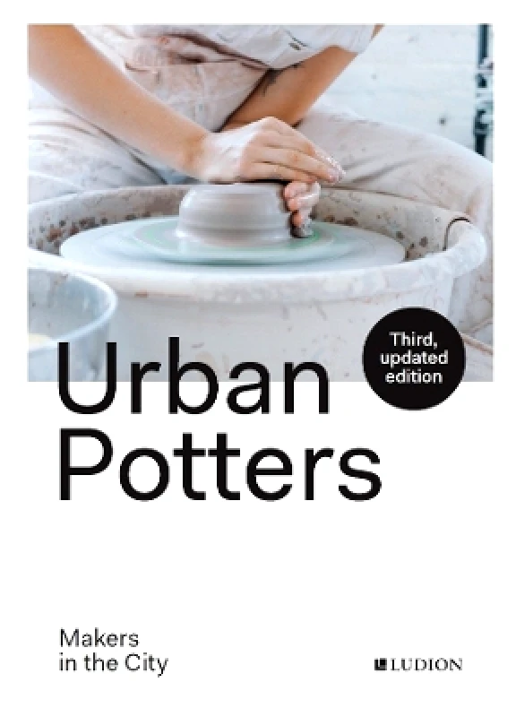 Ludion Urban Potters: Makers in the City Katie Treggiden Ludion 1130