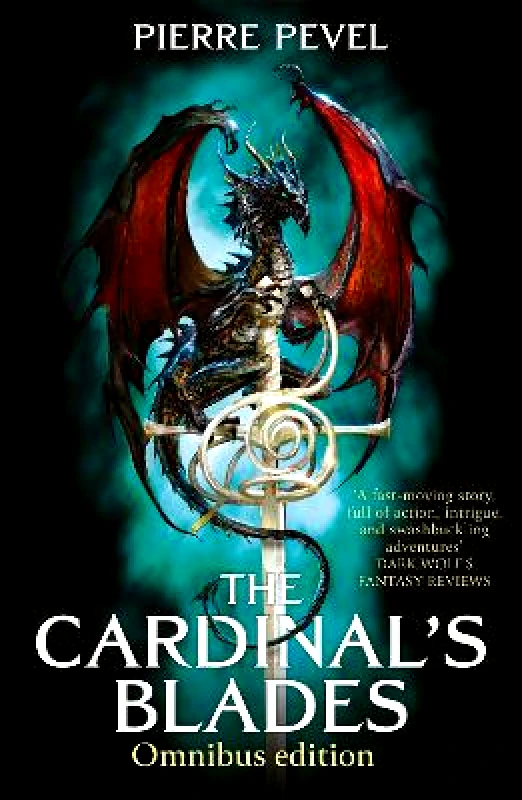Gollancz The Cardinal's Blades Omnibus: The Cardinal's Blades, The Alchemist in the Shadows, The Dragon Arcana Pierre Pevel Gollancz Paperback / softback 2021
