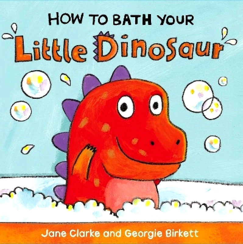 Red Fox Picture Books How to Bath Your Little Dinosaur Jane Clarke Red Fox Picture Books